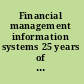 Financial management information systems 25 years of World Bank experience on what works and what doesn't.