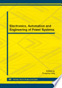 Electronics, automation and engineering of power systems : selected, peer reviewed papers from the International Forum on Electrical Engineering and Automation & the 2014 International Conference on Lighting Technology and Electronic Engineering (ICLTEE 2014), November 29-30, 2014, Guangzhou, China /