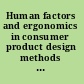 Human factors and ergonomics in consumer product design methods and techniques /