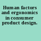 Human factors and ergonomics in consumer product design.