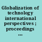 Globalization of technology international perspectives ; proceedings of the Sixth Convocation of the Council of Academies of Engineering and Technological Sciences /