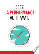 Osez la performance au travail.