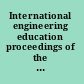 International engineering education proceedings of the INAE-CAETS-IITM Conference, India Institute of Technology, Madrias, India, 1-2 March 2007 /