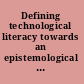 Defining technological literacy towards an epistemological framework /