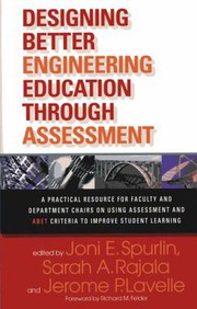 Designing better engineering education through assessment : a practical resource for faculty and department chairs on using assessment and ABET criteria to improve student learning /