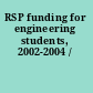 RSP funding for engineering students, 2002-2004 /