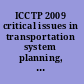 ICCTP 2009 critical issues in transportation system planning, development, and management : proceedings of the Ninth International Conference of Chinese Transportation Professionals : August 5-9, Harbin, China /