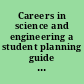 Careers in science and engineering a student planning guide to grad school and beyond /