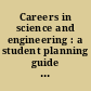 Careers in science and engineering : a student planning guide to grad school and beyond /