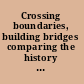 Crossing boundaries, building bridges comparing the history of women engineers, 1870s-1990s /