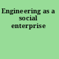 Engineering as a social enterprise