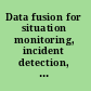 Data fusion for situation monitoring, incident detection, alert and response management
