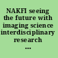 NAKFI seeing the future with imaging science interdisciplinary research team summaries /