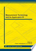 Measurement technology and its application III : selected, peer reviewed papers from the 2014 3rd International Conference on Measurement, Instrumentation and Automation (ICMIA 2014), April 23-24, 2014, Shanghai, China /