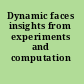Dynamic faces insights from experiments and computation /