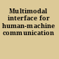 Multimodal interface for human-machine communication