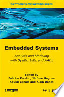 Embedded systems analysis and modeling with SysML, UML and AADL /