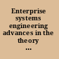 Enterprise systems engineering advances in the theory and practice /