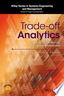 Trade-off analytics : creating and exploring the system tradespace /