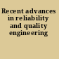 Recent advances in reliability and quality engineering