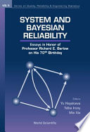 System and Bayesian reliability essays in honor of Professor Richard E. Barlow on his 70th birthday /