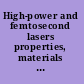 High-power and femtosecond lasers properties, materials and applications /