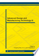 Advanced design and manufacturing technology III : selected, peer reviewed papers from the 3rd International Conference on Advanced Design and Manufacturing Engineering (ADME 2013), July 13-14, 2013, Anshan, China /