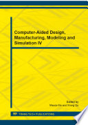 Computer-aided design, manufacturing, modeling and simulation IV : selected, peer reviewed papers from the 4th International Conference on Computer-Aided Design, Manufacturing, Modeling and Simulation (CDMMS 2014), September 13-15, 2014, Chongqing, China /