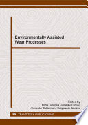 Environmentally assisted wear processes : selected, peer reviewed papers from the International Conference on Wear Processes 2012 September 12-14, 2012, {acute}Swinouj{acute}scie, Poland /