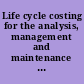 Life cycle costing for the analysis, management and maintenance of civil engineering infrastructure /