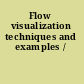 Flow visualization techniques and examples /