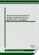 Some research results on bridge health monitoring, maintenance and safety : special topic volume with invited peer reviewed papers only /