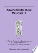 Advanced structural materials III : Advanced Structural Materials Symposium of the Annual Congress of the Mexican Academy of Materials Science, August 20th-24th, 2006, Cancún, Quintana Roo, Mexico /