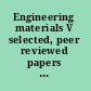 Engineering materials V selected, peer reviewed papers from the 5th Cross-strait Workshop on the Engineering Materials (CSWEM 5), held in I-Shou University, Taiwan on November 19-20, 2010 /