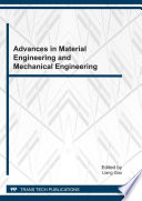 Advances in material engineering and mechanical engineering : selected, peer reviewd papers from the International Conference on Material Engineering and Mechanical Engineering, August 20-21, 2011, Wuhan, China /