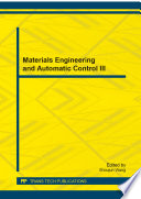 Materials engineering and automatic control III : selected, peer reviewed papers from the 3 rd International Conference on Materials Engineering and Automatic Control (ICMEAC 2014), May 17-18, 2014, Tianjin, China /