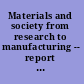 Materials and society from research to manufacturing -- report of a workshop /