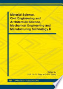 Material science, civil engineering and architecture science, mechanical engineering and manufacturing technology II : Selected, peer reviewed papers from the 2014 3rd International Conference on Advanced Engineering Materials and Architecture Science (ICAEMAS 2014), July 26-27, 2014, Huhhot, Inner Mongolia, China /