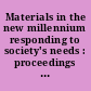 Materials in the new millennium responding to society's needs : proceedings of the 2000 National Materials Advisory Board Forum /