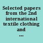 Selected papers from the 2nd international textile clothing and design conference, Dubrovnik, Croatia