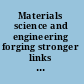 Materials science and engineering forging stronger links to users /