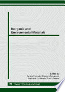 Inorganic and environmental materials : selected, peer reviewed papers from the 2nd International Symposium on Inorganic Environmental Materials (ISIEM 2013), October 27-31, 2013, Rennes, France /