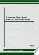 Testing and evaluation of advanced building materials : selected, peer reviewed papers from the first national academic symposium on testing and evaluation of building materials (TEBM 2012), June 22-24, 2012, Shanghai, China /