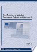New frontiers in materials processing training and learning II : selected, peer reviewed papers from the II Especial Symposium on New Frontiers in Materials Processing Training and Learning, hold in Santander (Spain) in July 2010 /