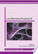 Local Mechanical Properties IX : selected peer reviewed papers from the 9th International Conference on Local Mechanical Properties (LMP 2012), November 7-9, 2012, Levoûca, Slovak Republic /