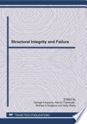 Structural integrity and failure : selected, peer reviewed papers from the International Conference on Structural Integrity and Failure (SIF 2010), July 4-7, 2010, held at the University of Auckland, Auckland, New Zealand /