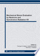 Mechanical stress evaluation by neutrons and synchrotron radiation VII : selected, peer reviewed papers from the 7th International Conference on Mechanical Stress Evaluation by Neutrons and Synchrotron Radiation (MECA SENS VII 2013), September 10-12, 2013, Sydney, Australia /