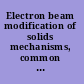 Electron beam modification of solids mechanisms, common features and promising applications /