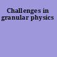 Challenges in granular physics