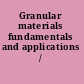 Granular materials fundamentals and applications /